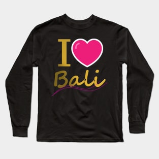 I love Bali Long Sleeve T-Shirt